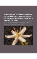 Remarks on the Investigation of the Water Commissioners of the Brooklyn Water Works, January 2, 1858