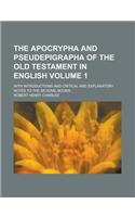 The Apocrypha and Pseudepigrapha of the Old Testament in English; With Introductions and Critical and Explanatory Notes to the Several Books Volume 1
