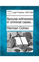 Spouse-Witnesses in Criminal Cases.