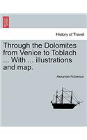 Through the Dolomites from Venice to Toblach ... with ... Illustrations and Map.: (English)