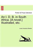 An I. D. B. in South Africa. [A Novel.] Illustrated, Etc.