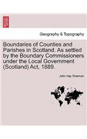 Boundaries of Counties and Parishes in Scotland. as Settled by the Boundary Commissioners Under the Local Government (Scotland) ACT, 1889.: (English)