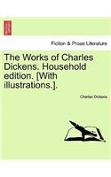Works of Charles Dickens. Household Edition. [With Illustrations.].