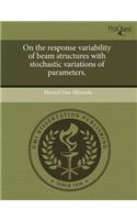 On the Response Variability of Beam Structures with Stochastic Variations of Parameters