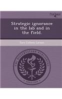 Strategic Ignorance in the Lab and in the Field