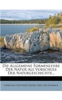 Allgemeine Formenlehre Der Natur ALS Vorschule Der Naturgeschichte.
