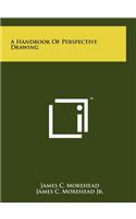 Handbook Of Perspective Drawing
