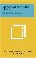 Studies Are Not Every Thing: The Diary of a Freshman