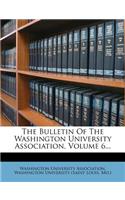 The Bulletin of the Washington University Association, Volume 6...