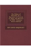 The Pillars of Hercules; Or a Narrative of Travels in Spain and Morocco in 1848