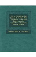 Obras Completas del Doctor D. Manuel Mila Fontanals...: Tratados Doctrinales de Literatura: Tratados Doctrinales de Literatura