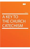 A Key to the Church Catechism