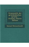 Grammatik Der Gronlandischen Sprache - Primary Source Edition