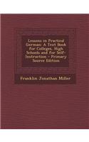 Lessons in Practical German: A Text Book for Colleges, High Schools and for Self-Instruction