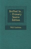 Drifted In... - Primary Source Edition: (English)