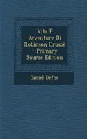 Vita E Avventure Di Robinson Crusoe - Primary Source Edition