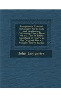 Lempriere's Classical Dictionary for Schools and Academies: Containing Every Name and All That Is Either Important or Useful in the Original Work: (English)