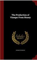 The Production of Vinegar from Honey