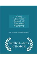 Army Observers' Report of Operation Highjump - Scholar's Choice Edition
