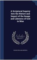 Scriptural Inquiry Into the Nature and Import of the Image and Likeness of God in Man