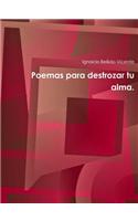 Poemas Para Destrozar Tu Alma.