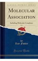 Molecular Association, Vol. 2: Including Molecular Complexes (Classic Reprint)