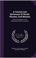 A Concise Law Dictionary Of Words, Phrases, And Maxims