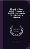 Memoir of John Nichol, Professor of English Literature in the University of Glasgow