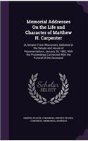 Memorial Addresses On the Life and Character of Matthew H. Carpenter: (A Senator From Wisconsin), Delivered in the Senate and House of Representatives, January 26, 1882, With the Proceedings Connected With the Funeral (English)