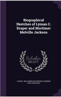 Biographical Sketches of Lyman C. Draper and Mortimer Melville Jackson