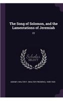 The Song of Solomon, and the Lamentations of Jeremiah