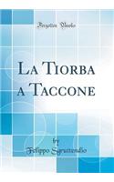 La Tiorba a Taccone (Classic Reprint)