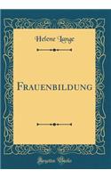 Frauenbildung (Classic Reprint)