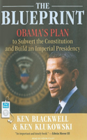 The Blueprint: Obama's Plan to Subvert the Constitution and Build an Imperial Presidency