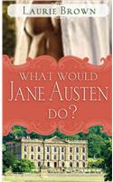 What Would Jane Austen Do?