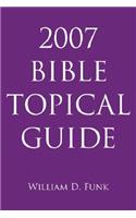 2007 Bible Topical Guide