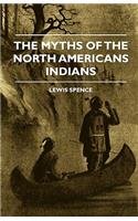 The Myths Of The North Americans Indians: (English)
