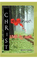 Christ Died For Me, Christ Lives In Me