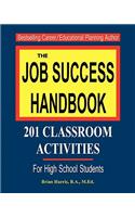 The Job Success Handbook: 201 Classroom Activities to help students get hired and be successful in the workplace