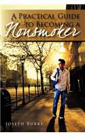 A Practical Guide To Becoming a Nonsmoker: (English)