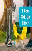 I Can Pick Up Litter