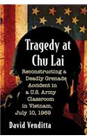 Tragedy at Chu Lai: Reconstructing a Deadly Grenade Accident in a U.S. Army Classroom in Vietnam, July 10, 1969(English)