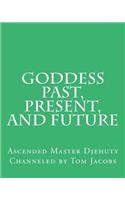 Goddess Past, Present, and Future