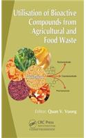 Utilisation of Bioactive Compounds from Agricultural and Food Production Waste