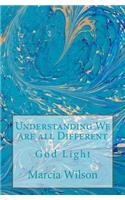 Understanding We are all Different: God Light