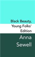 Black Beauty: Young Folks's Edition - Original and Unabridged