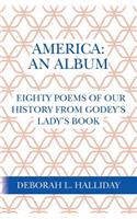 America: An Album: Eighty poems of our history from Godey's Lady's Book