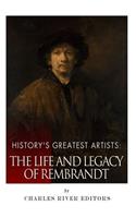 History's Greatest Artists: The Life and Legacy of Rembrandt