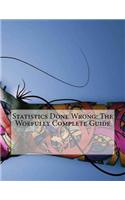 Statistics Done Wrong: The Woefully Complete Guide