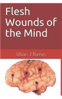 Flesh Wounds of the Mind